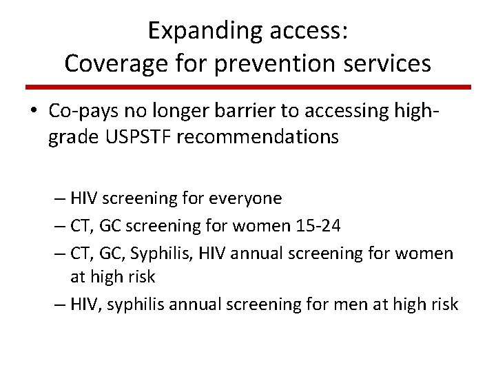 Expanding access: Coverage for prevention services • Co-pays no longer barrier to accessing highgrade Expanding access: Coverage for prevention services • Co-pays no longer barrier to accessing highgrade