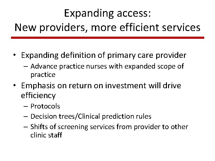 Expanding access: New providers, more efficient services • Expanding definition of primary care provider Expanding access: New providers, more efficient services • Expanding definition of primary care provider