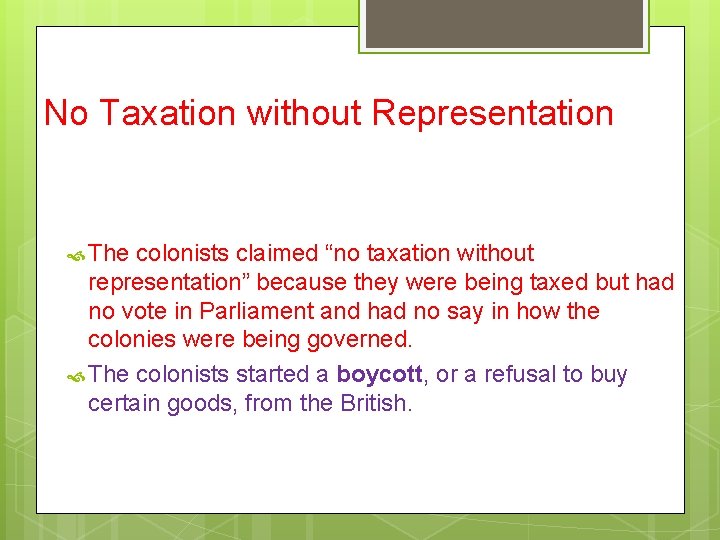 No Taxation without Representation The colonists claimed “no taxation without representation” because they were