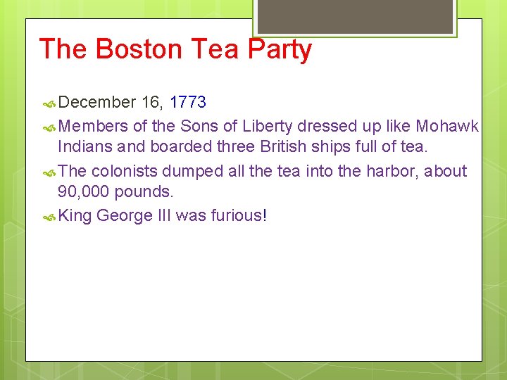 The Boston Tea Party December 16, 1773 Members of the Sons of Liberty dressed