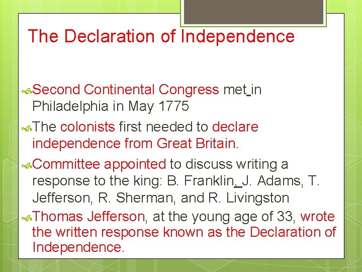 The Declaration of Independence Second Continental Congress met in Philadelphia in May 1775 The