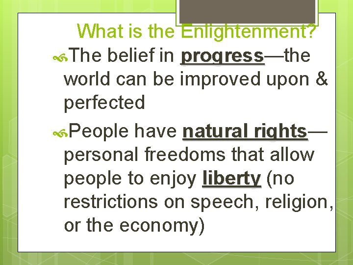 What is the Enlightenment? The belief in progress—the progress world can be improved upon