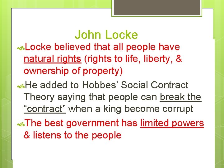  Locke John Locke believed that all people have natural rights (rights to life,