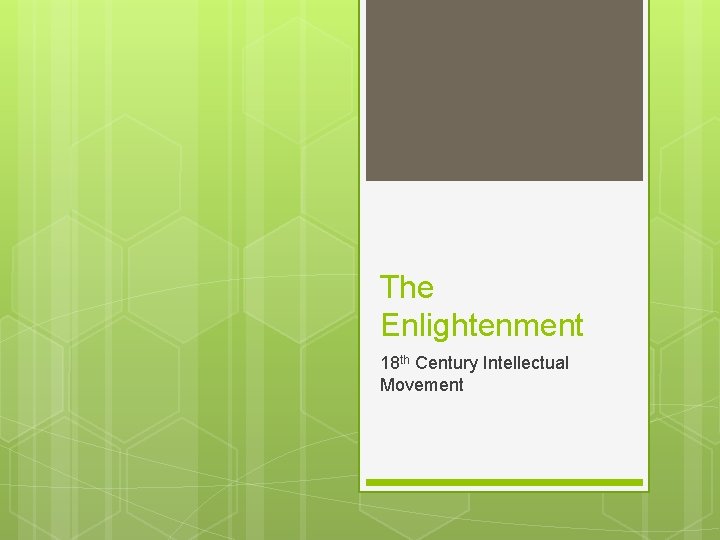 The Enlightenment 18 th Century Intellectual Movement 