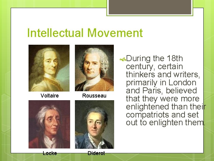 Intellectual Movement During Voltaire Locke Rousseau Diderot the 18 th century, certain thinkers and