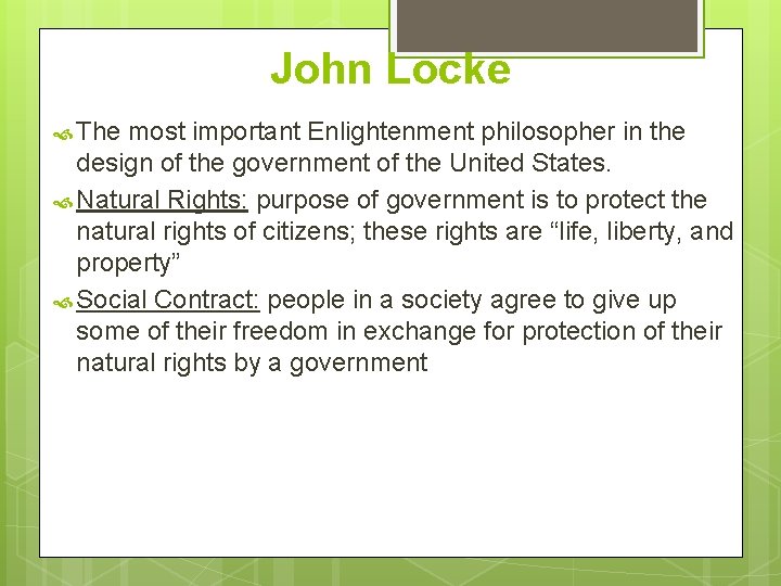 John Locke The most important Enlightenment philosopher in the design of the government of