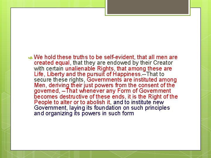  We hold these truths to be self-evident, that all men are created equal,