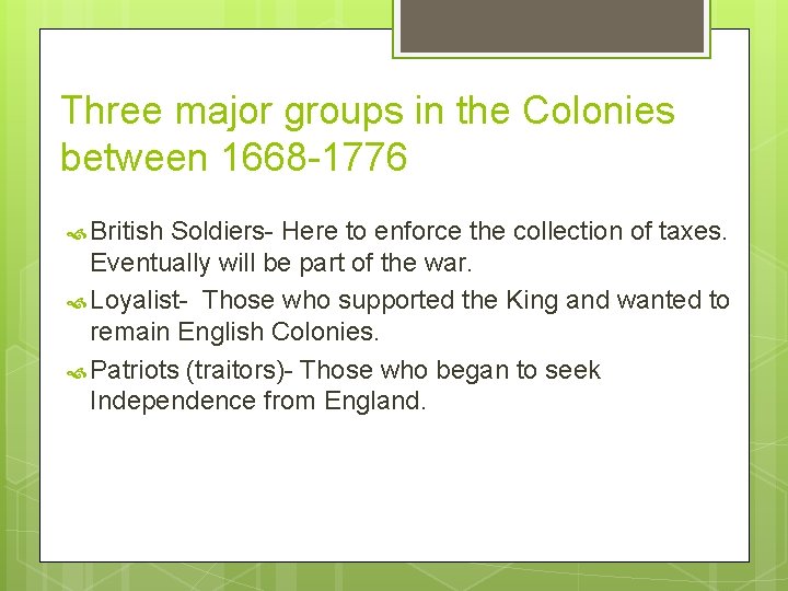Three major groups in the Colonies between 1668 -1776 British Soldiers- Here to enforce