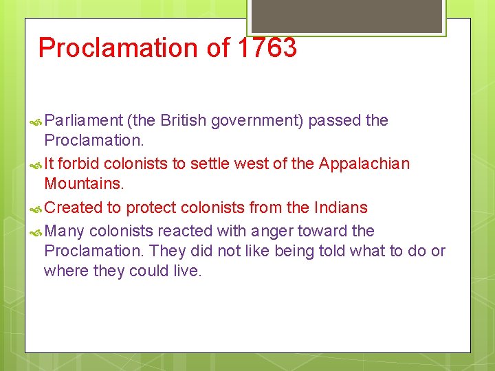 Proclamation of 1763 Parliament (the British government) passed the Proclamation. It forbid colonists to