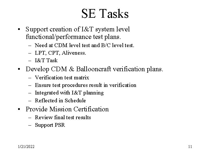 SE Tasks • Support creation of I&T system level functional/performance test plans. – Need