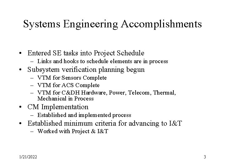 Systems Engineering Accomplishments • Entered SE tasks into Project Schedule – Links and hooks
