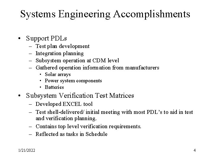 Systems Engineering Accomplishments • Support PDLs – – Test plan development Integration planning Subsystem