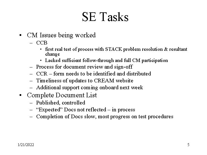 SE Tasks • CM Issues being worked – CCB • first real test of