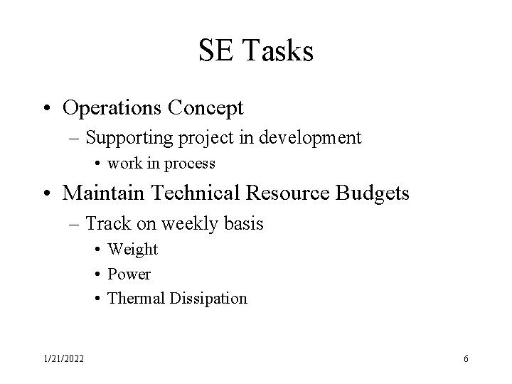 SE Tasks • Operations Concept – Supporting project in development • work in process