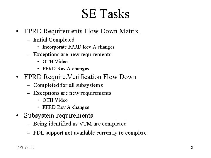 SE Tasks • FPRD Requirements Flow Down Matrix – Initial Completed • Incorporate FPRD