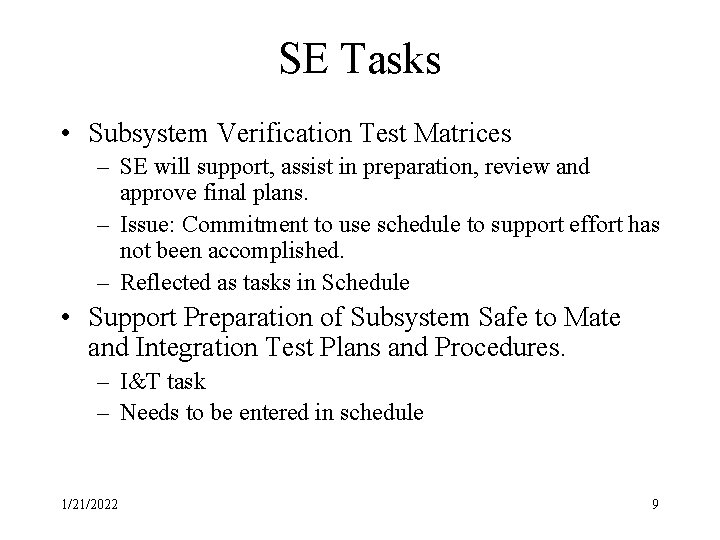 SE Tasks • Subsystem Verification Test Matrices – SE will support, assist in preparation,