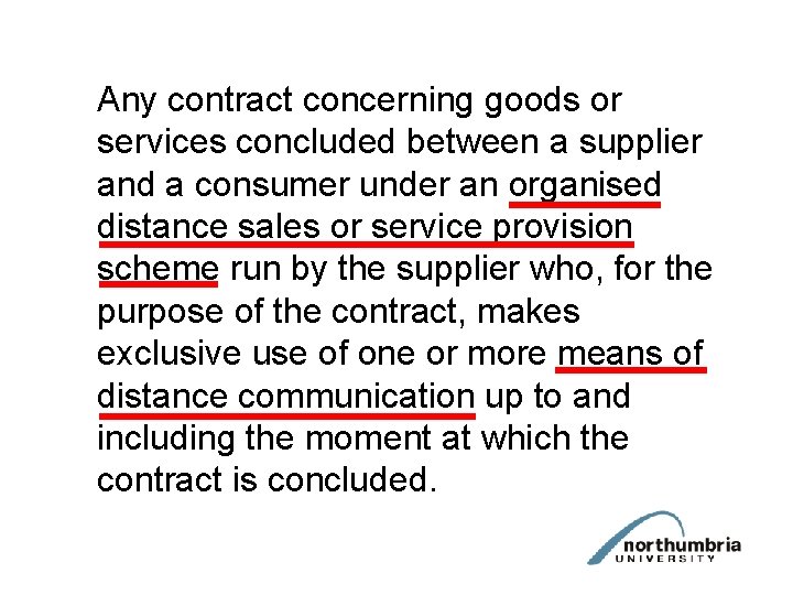 Any contract concerning goods or services concluded between a supplier and a consumer under