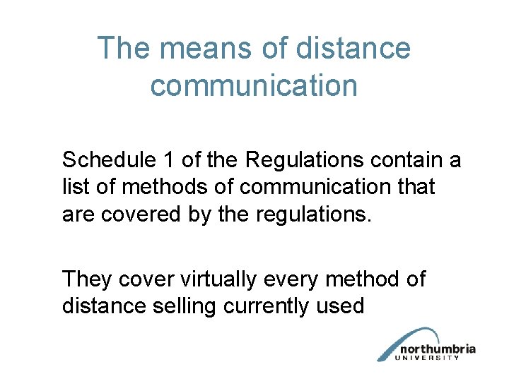 The means of distance communication Schedule 1 of the Regulations contain a list of