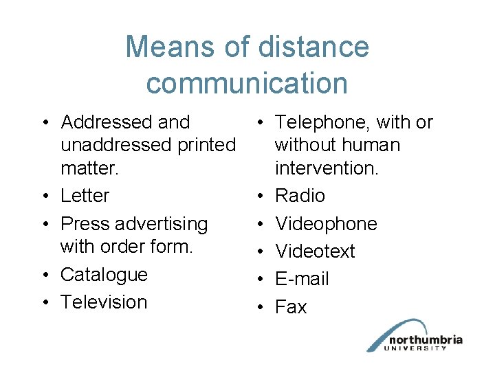 Means of distance communication • Addressed and unaddressed printed matter. • Letter • Press