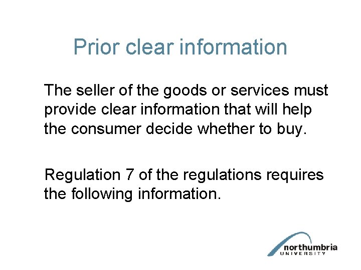 Prior clear information The seller of the goods or services must provide clear information