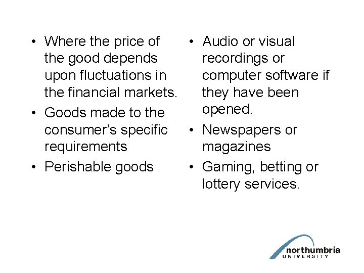  • Where the price of • Audio or visual the good depends recordings