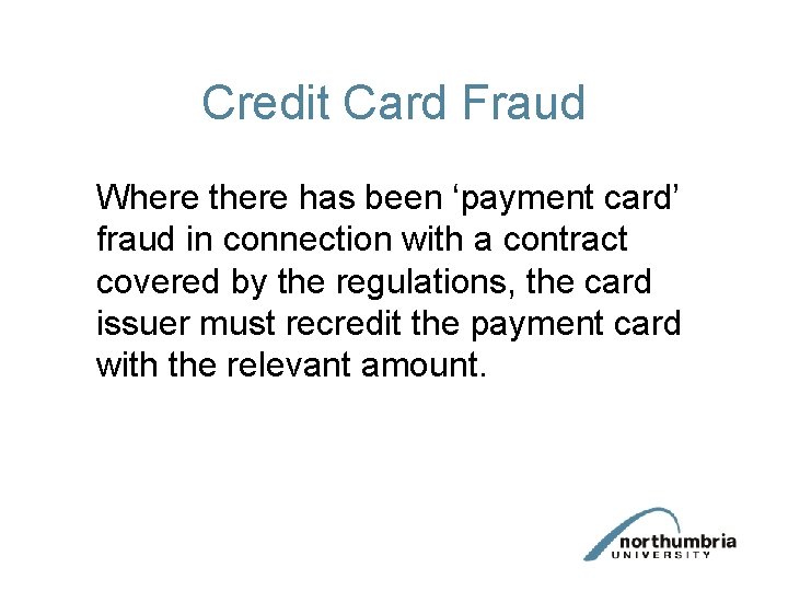 Credit Card Fraud Where there has been ‘payment card’ fraud in connection with a
