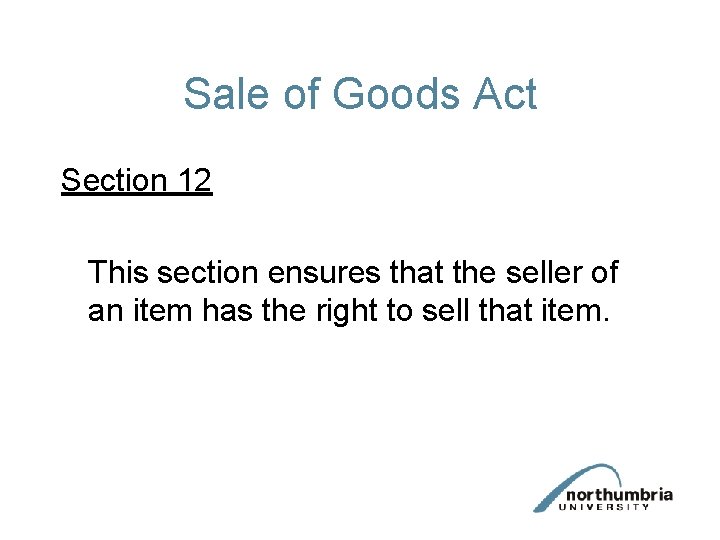 Sale of Goods Act Section 12 This section ensures that the seller of an