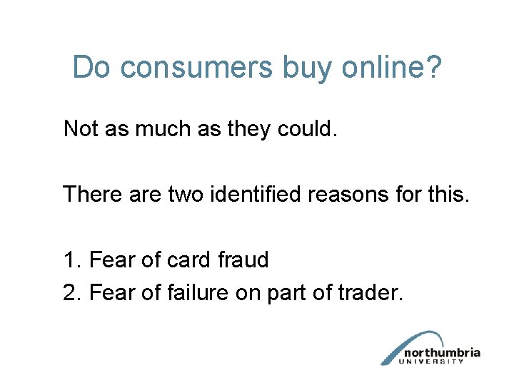 Do consumers buy online? Not as much as they could. There are two identified