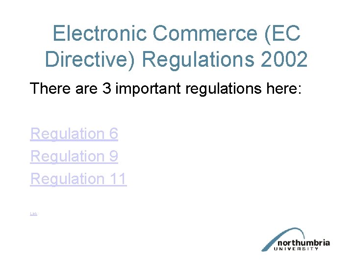 Electronic Commerce (EC Directive) Regulations 2002 There are 3 important regulations here: Regulation 6