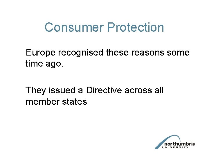 Consumer Protection Europe recognised these reasons some time ago. They issued a Directive across
