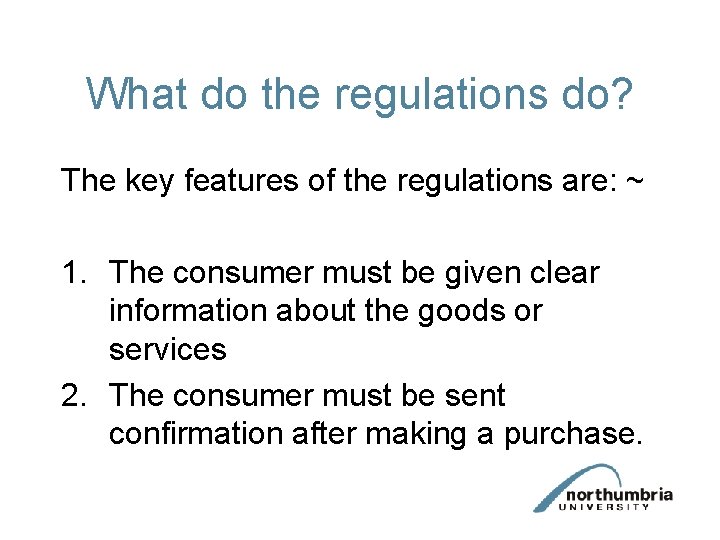 What do the regulations do? The key features of the regulations are: ~ 1.