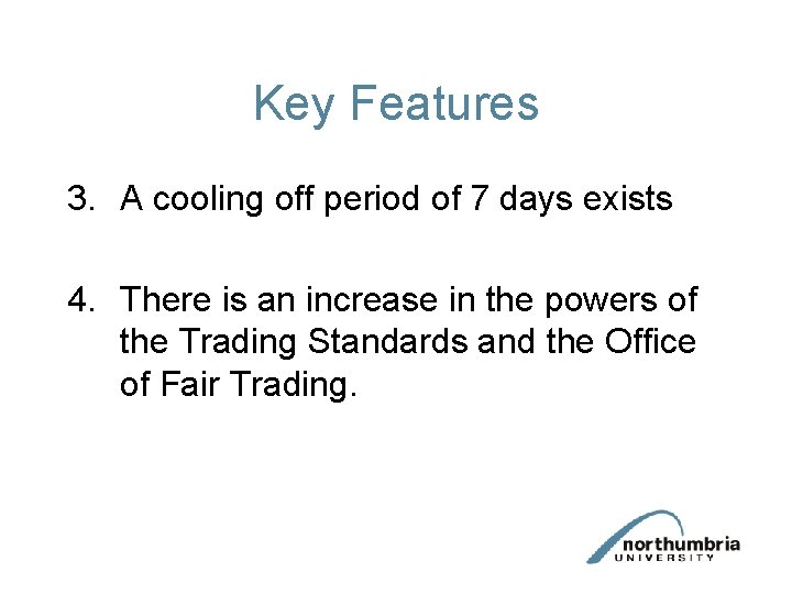 Key Features 3. A cooling off period of 7 days exists 4. There is