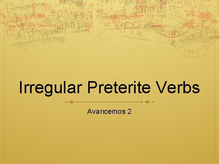 Irregular Preterite Verbs Avancemos 2 