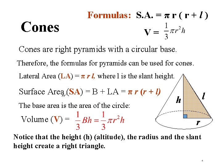 Cones Formulas: S. A. = π r ( r + l ) V= Cones