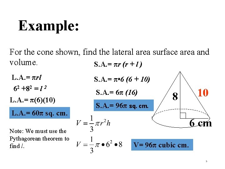 Example: For the cone shown, find the lateral area surface area and volume. S.