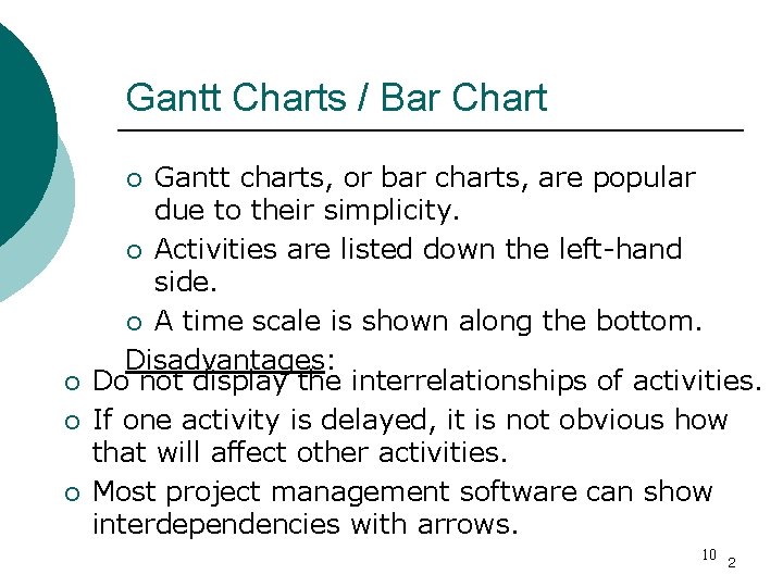 Gantt Charts / Bar Chart Gantt charts, or bar charts, are popular due to Gantt Charts / Bar Chart Gantt charts, or bar charts, are popular due to