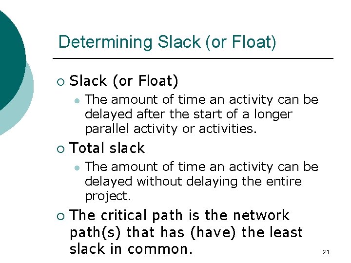 Determining Slack (or Float) ¡ Slack (or Float) l ¡ Total slack l ¡ Determining Slack (or Float) ¡ Slack (or Float) l ¡ Total slack l ¡