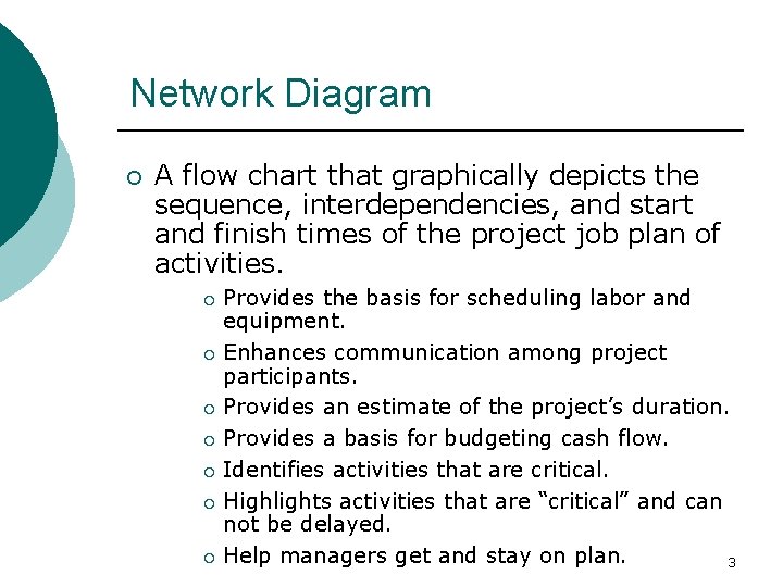 Network Diagram ¡ A flow chart that graphically depicts the sequence, interdependencies, and start Network Diagram ¡ A flow chart that graphically depicts the sequence, interdependencies, and start