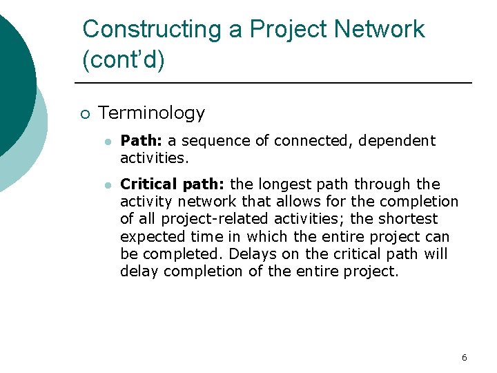 Constructing a Project Network (cont’d) ¡ Terminology l Path: a sequence of connected, dependent Constructing a Project Network (cont’d) ¡ Terminology l Path: a sequence of connected, dependent