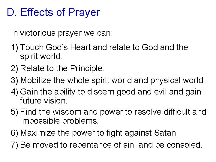 D. Effects of Prayer In victorious prayer we can: 1) Touch God’s Heart and