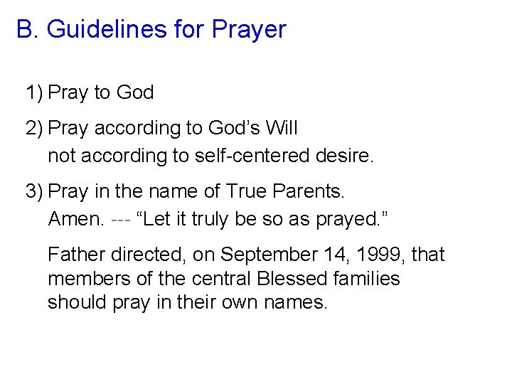 B. Guidelines for Prayer 1) Pray to God 2) Pray according to God’s Will