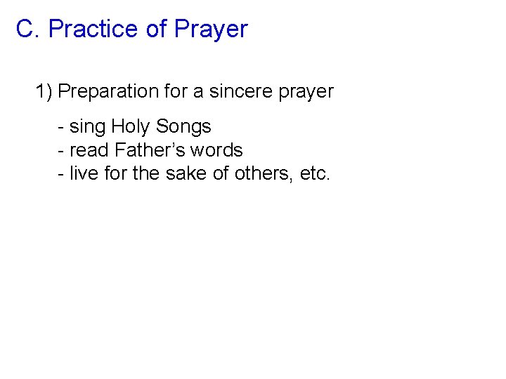 C. Practice of Prayer 1) Preparation for a sincere prayer - sing Holy Songs