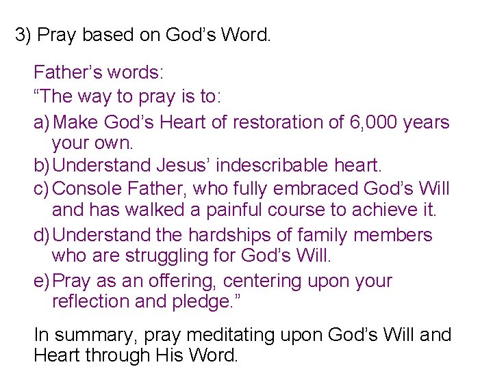 3) Pray based on God’s Word. Father’s words: “The way to pray is to: