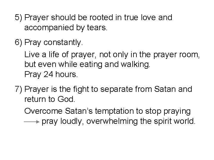 5) Prayer should be rooted in true love and accompanied by tears. 6) Pray