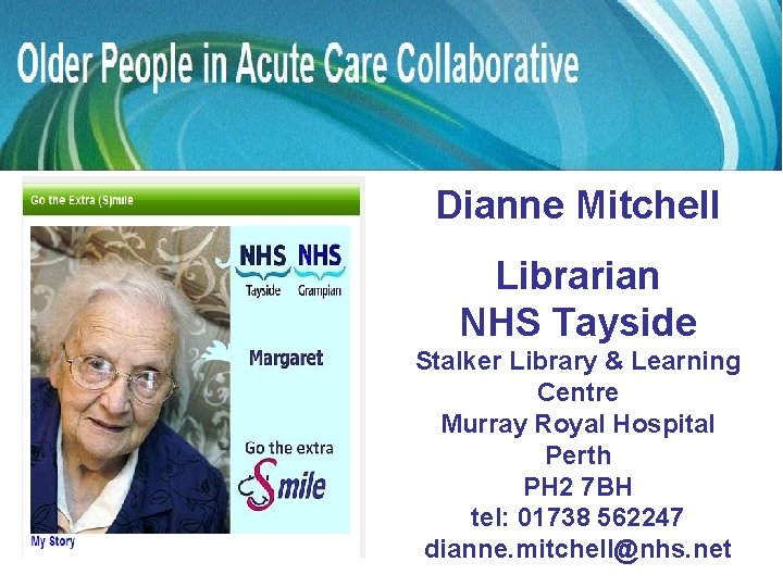 Dianne Mitchell Librarian NHS Tayside Stalker Library & Learning Centre Murray Royal Hospital Perth