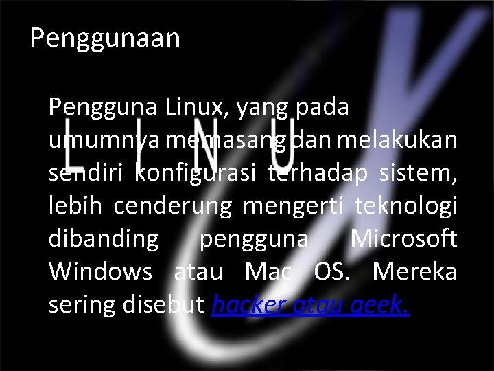 Penggunaan Pengguna Linux, yang pada umumnya memasang dan melakukan sendiri konfigurasi terhadap sistem, lebih