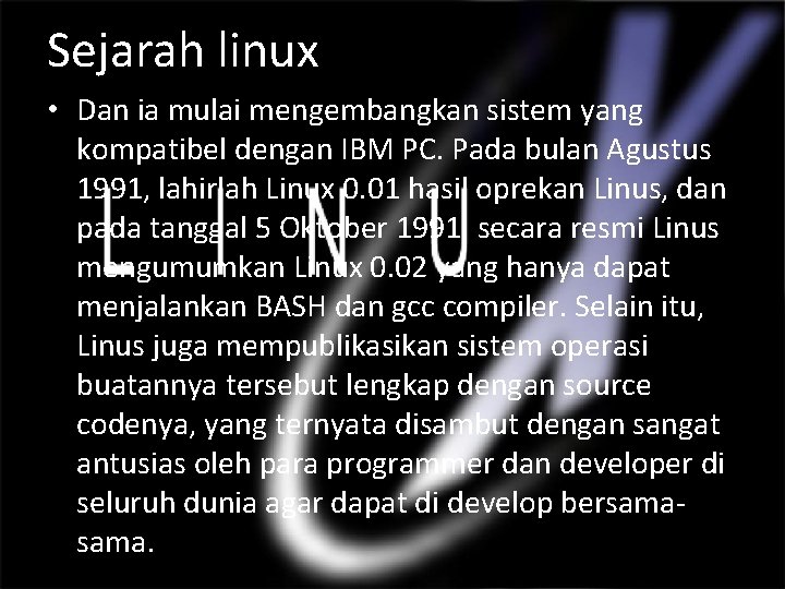 Sejarah linux • Dan ia mulai mengembangkan sistem yang kompatibel dengan IBM PC. Pada