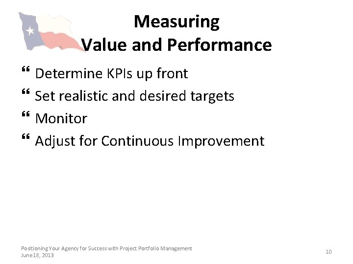 Measuring Value and Performance } } Determine KPIs up front Set realistic and desired