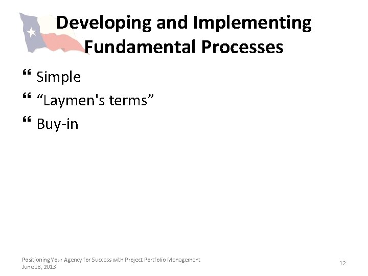 Developing and Implementing Fundamental Processes } Simple } “Laymen's terms” } Buy-in Positioning Your