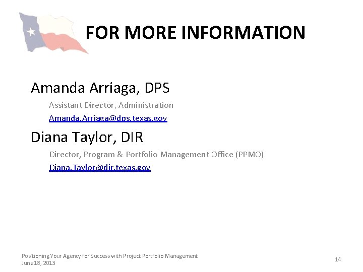 FOR MORE INFORMATION Amanda Arriaga, DPS Assistant Director, Administration Amanda. Arriaga@dps. texas. gov Diana